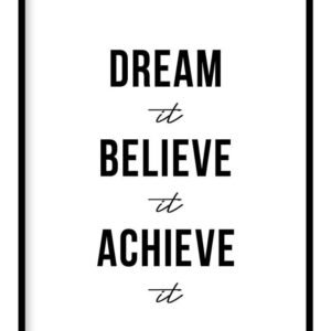 Dream It Believe It Achieve It Motivational Poster